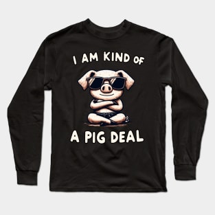 I am kind of a Pig Deal Sunglas Pig Long Sleeve T-Shirt